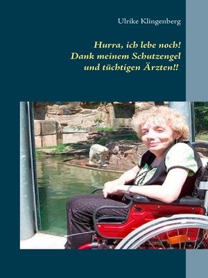 cover image of Hurra, ich lebe noch! Dank meinem Schutzengel und tüchtigen Ärzten